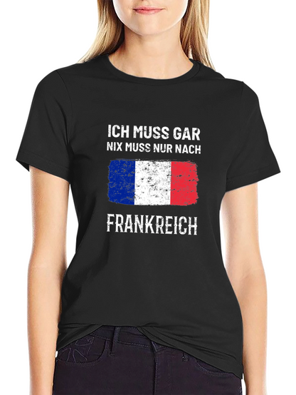 Ich Muss Gar T-Shirt - France Trip