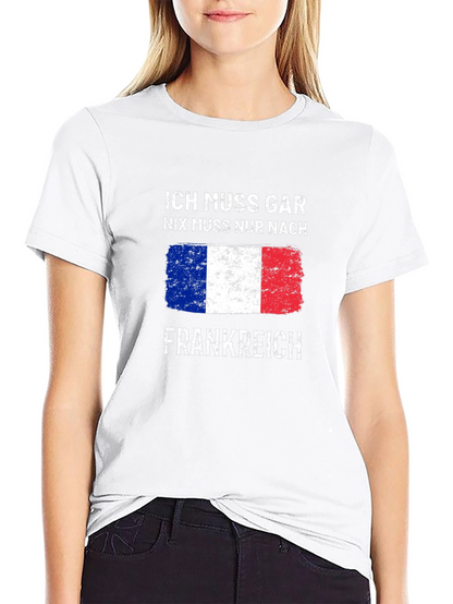 Ich Muss Gar T-Shirt - France Trip