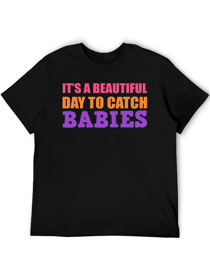 Its a Beautiful Day to Catch Babies Graphic Tee