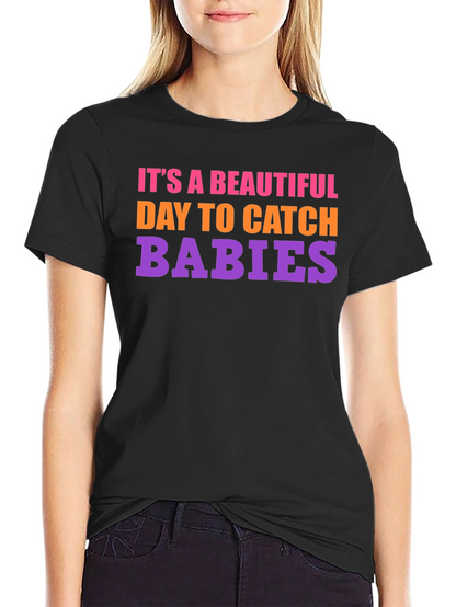 Its a Beautiful Day to Catch Babies Graphic Tee