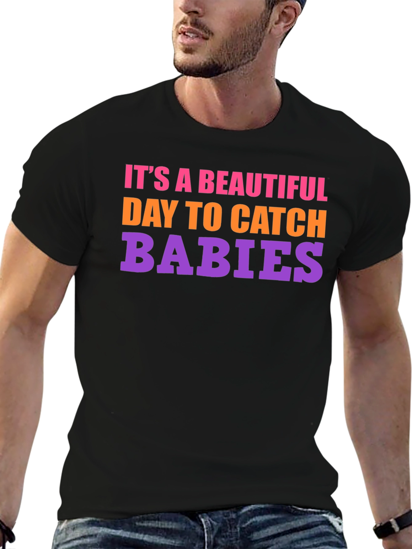 Its a Beautiful Day to Catch Babies Graphic Tee