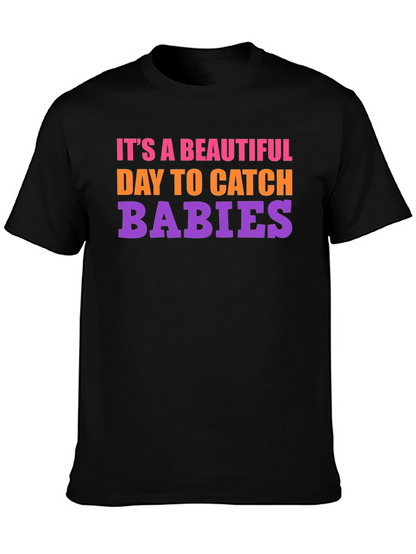 Its a Beautiful Day to Catch Babies Graphic Tee