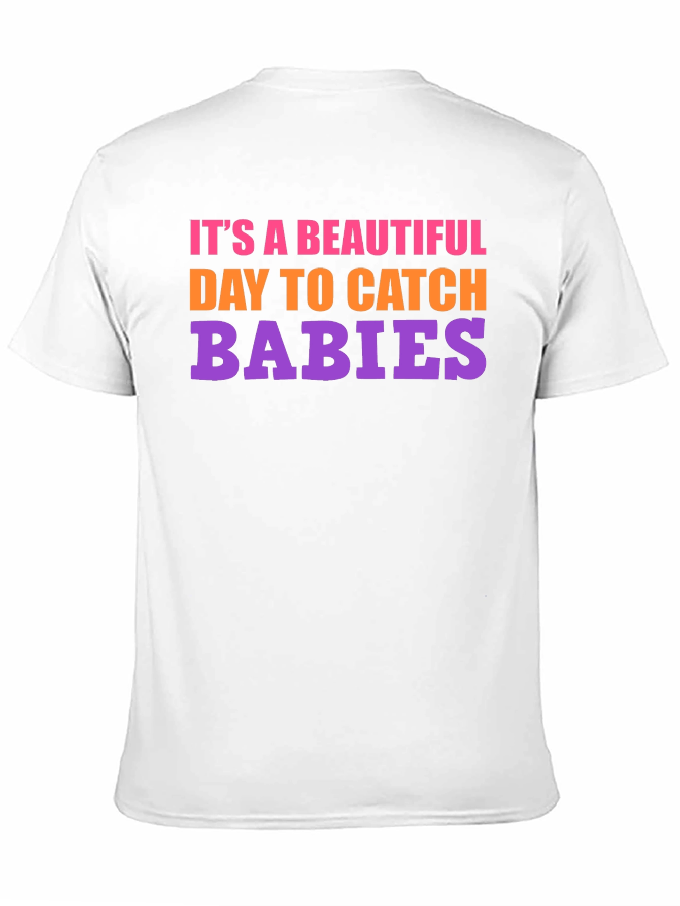 Its a Beautiful Day to Catch Babies Graphic Tee