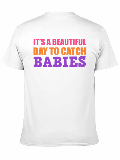 Its a Beautiful Day to Catch Babies Graphic Tee