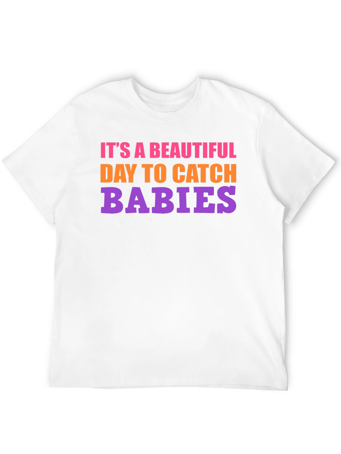 Its a Beautiful Day to Catch Babies Graphic Tee