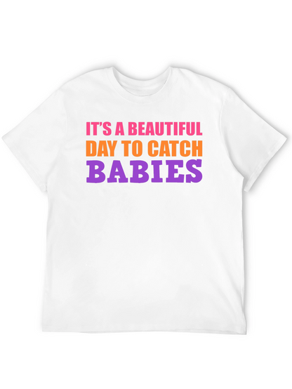 Its a Beautiful Day to Catch Babies Graphic Tee