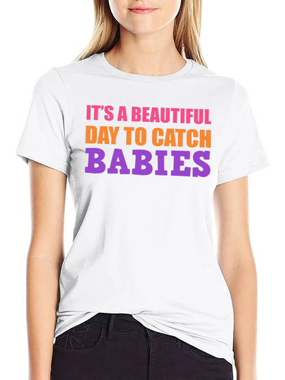 Its a Beautiful Day to Catch Babies Graphic Tee