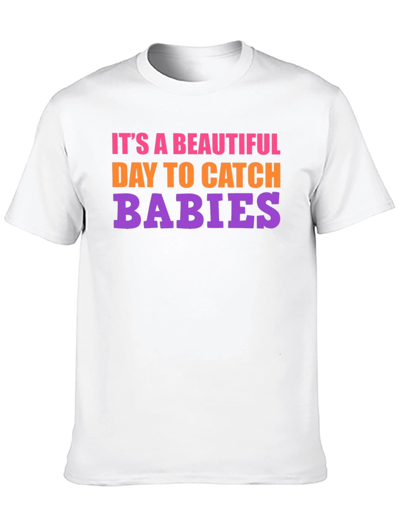 Its a Beautiful Day to Catch Babies Graphic Tee