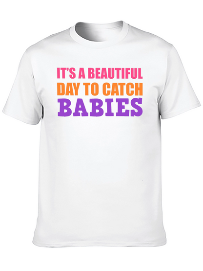 Its a Beautiful Day to Catch Babies Graphic Tee