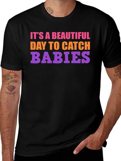 Its a Beautiful Day to Catch Babies Graphic Tee