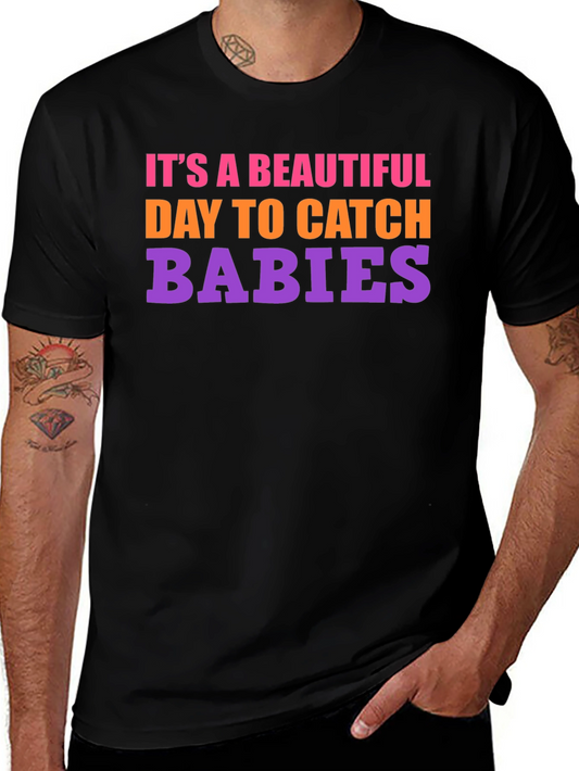 Its a Beautiful Day to Catch Babies Graphic Tee