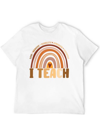 I Teach Rainbow T-Shirt - Teacher Appreciation Tee