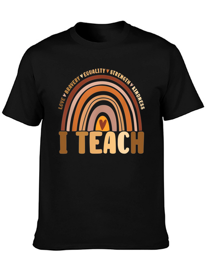 I Teach Rainbow T-Shirt - Teacher Appreciation Tee