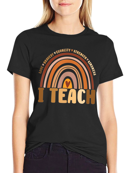 I Teach Rainbow T-Shirt - Teacher Appreciation Tee