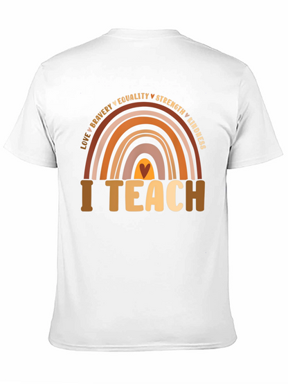 I Teach Rainbow T-Shirt - Teacher Appreciation Tee