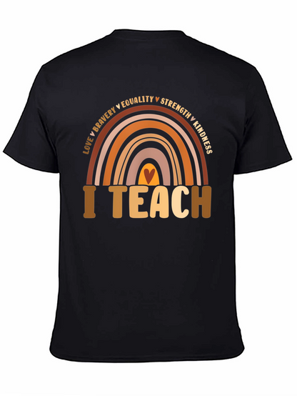 I Teach Rainbow T-Shirt - Teacher Appreciation Tee