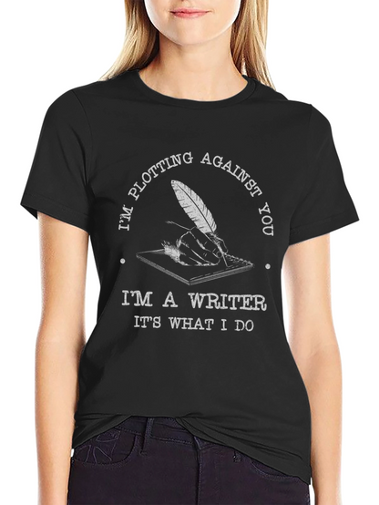 Writer T-Shirt - Plotting Against You Tee