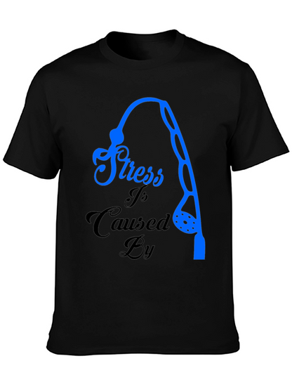 Stress Caused By Fishing T-Shirt