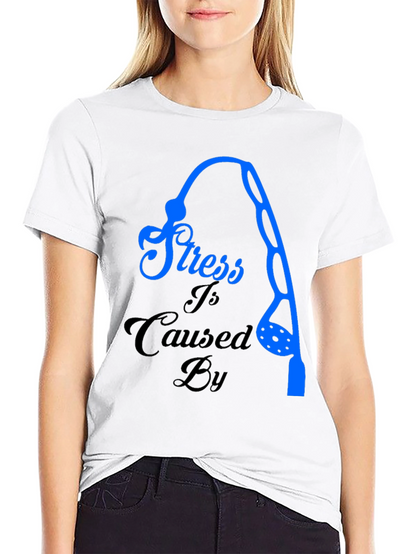 Stress Caused By Fishing T-Shirt