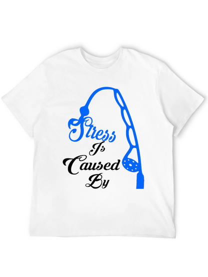 Stress Caused By Fishing T-Shirt