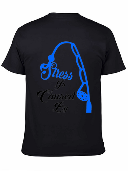 Stress Caused By Fishing T-Shirt