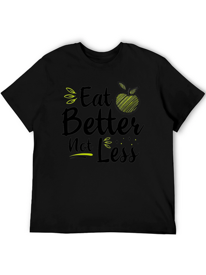 Eat Better Not Less Black Graphic T-Shirt
