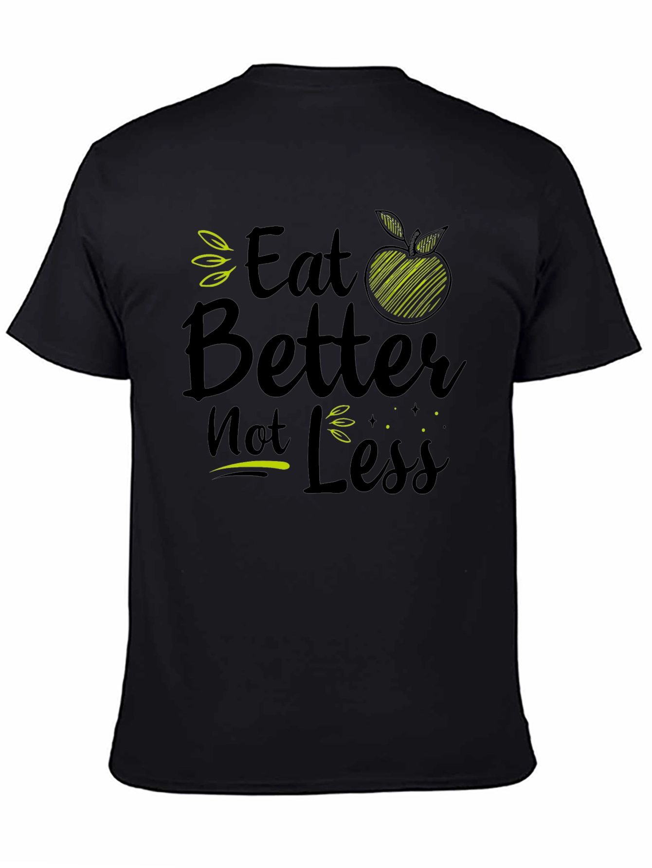 Eat Better Not Less Black Graphic T-Shirt