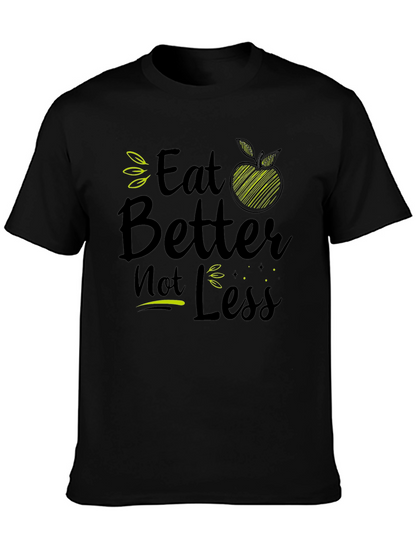 Eat Better Not Less Black Graphic T-Shirt