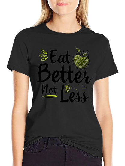 Eat Better Not Less Black Graphic T-Shirt