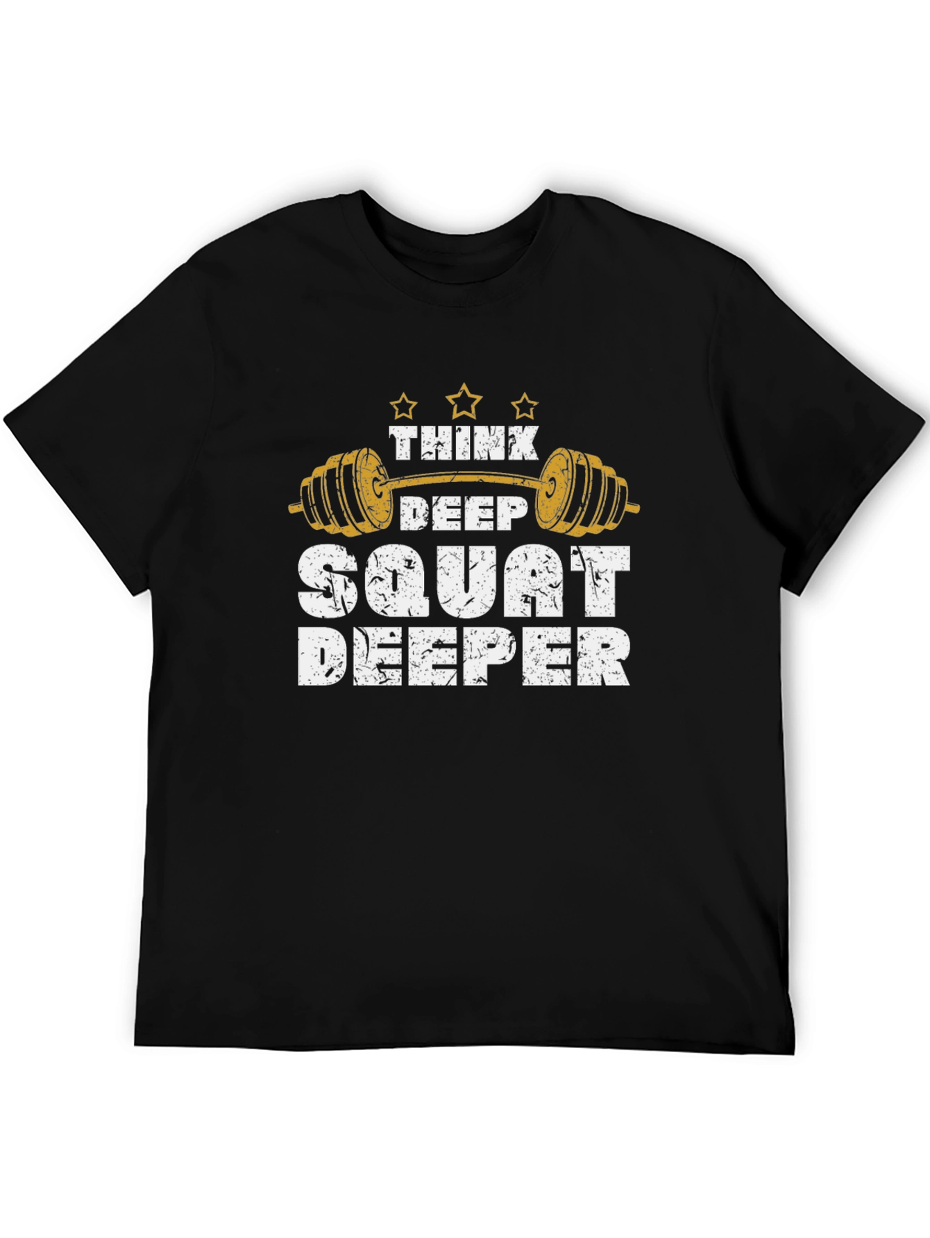 Think Deep Squat Deeper Gym T-Shirt
