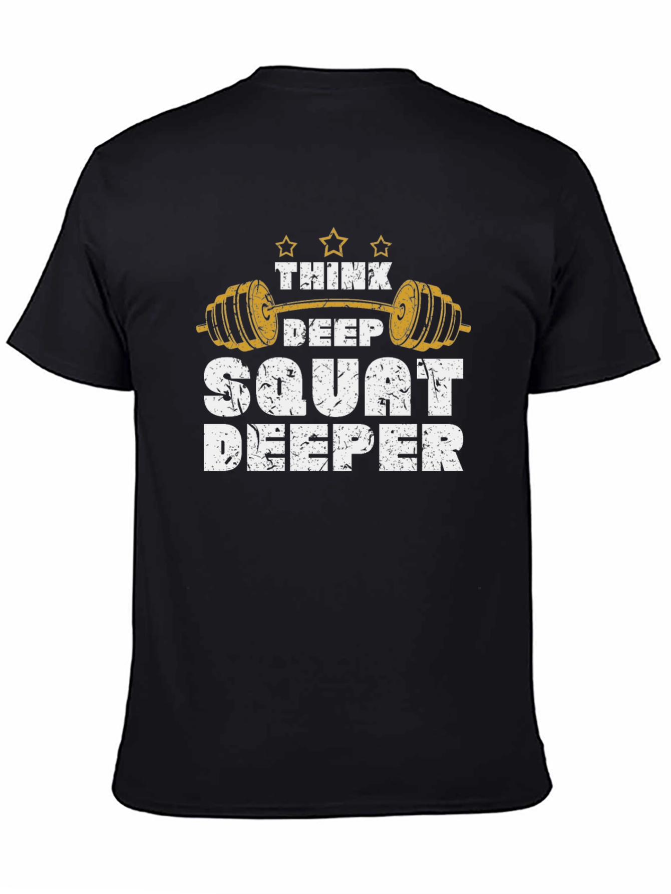 Think Deep Squat Deeper Gym T-Shirt