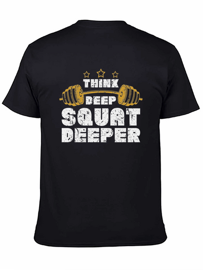 Think Deep Squat Deeper Gym T-Shirt
