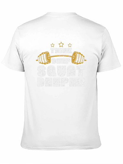 Think Deep Squat Deeper Gym T-Shirt