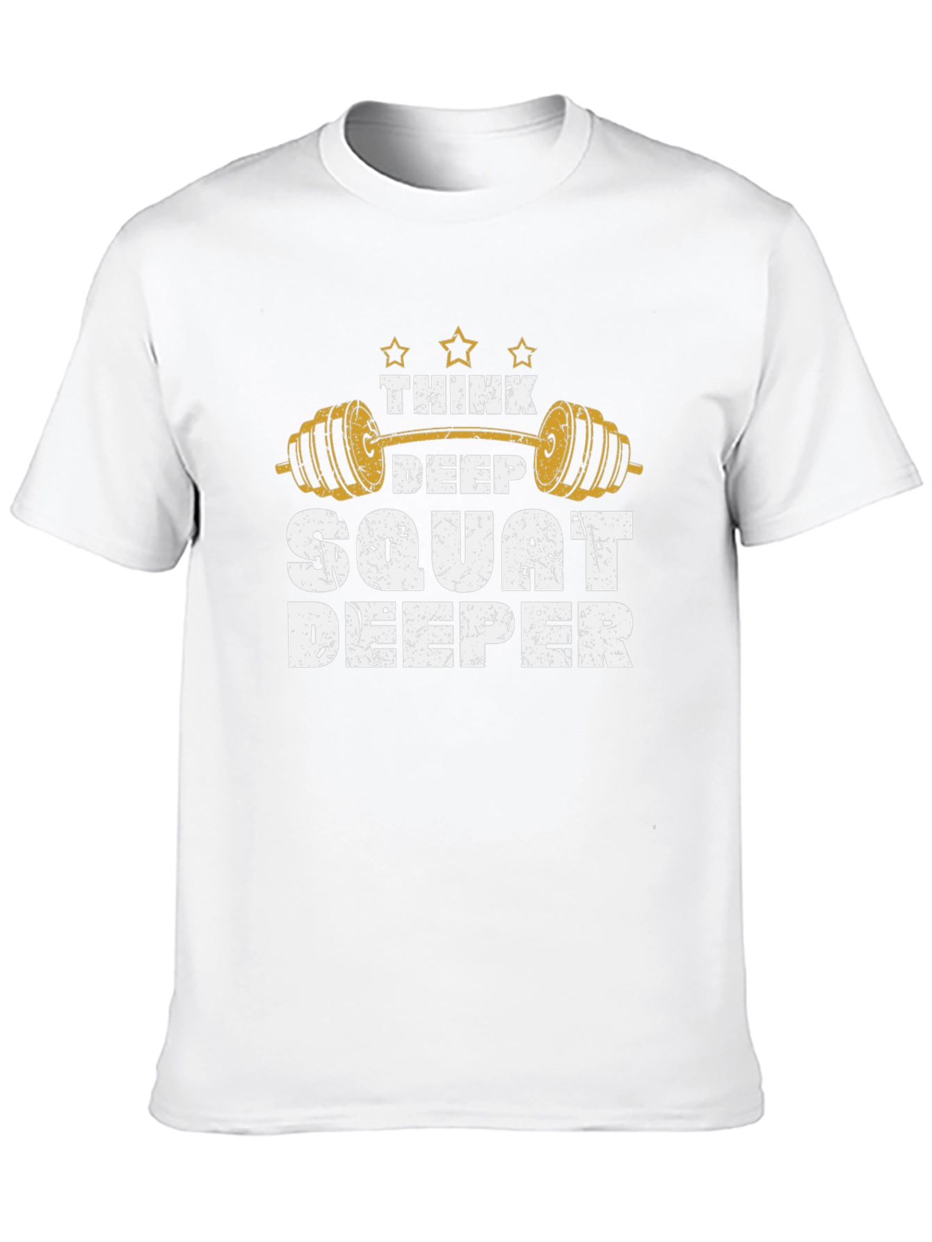 Think Deep Squat Deeper Gym T-Shirt