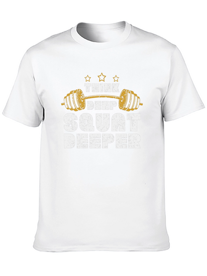 Think Deep Squat Deeper Gym T-Shirt