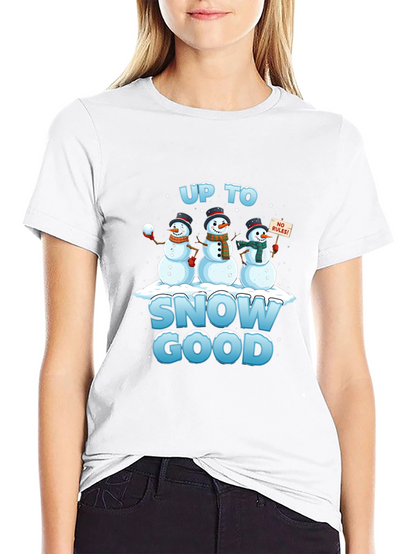 Up to Snow Good T-Shirt Funny Winter Snowmen