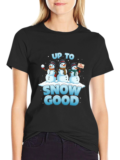 Up to Snow Good T-Shirt Funny Winter Snowmen