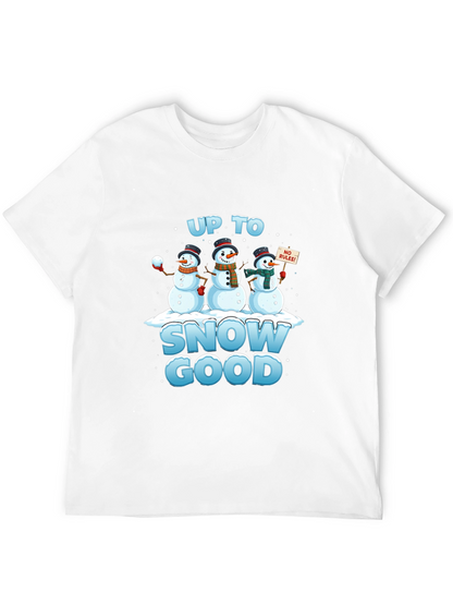 Up to Snow Good T-Shirt Funny Winter Snowmen