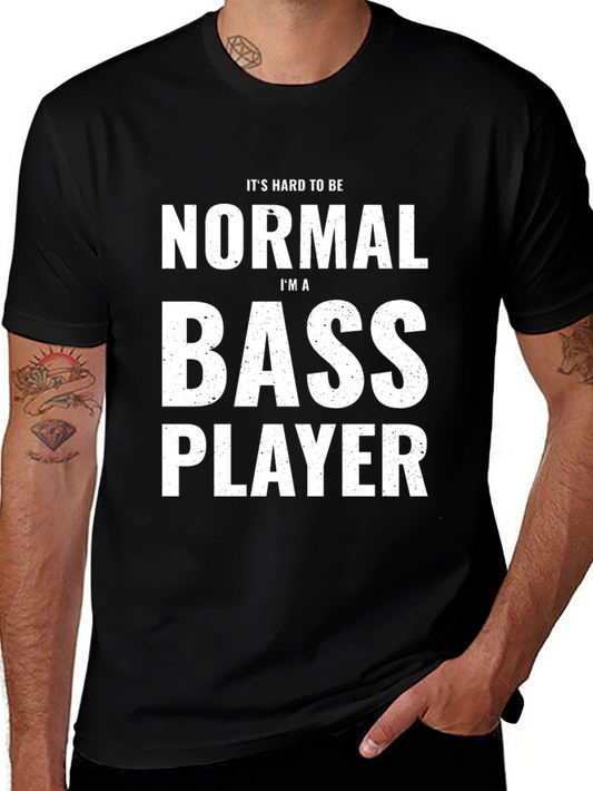 Funny Bass Player T-Shirt - Its Hard to Be Normal