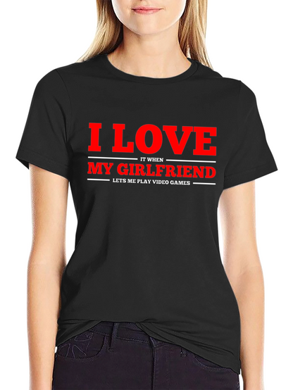 I Love My Girlfriend Gamer T-Shirt
