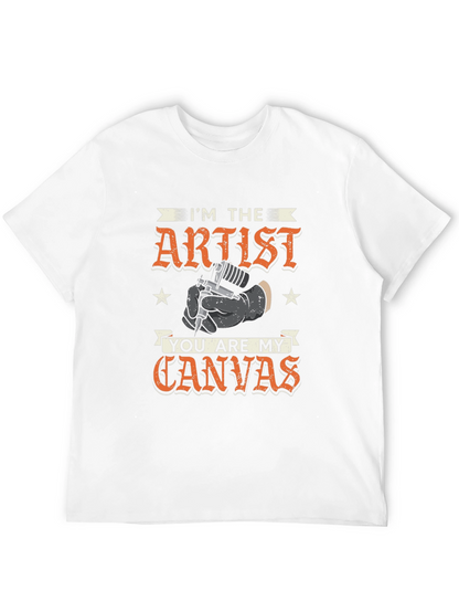 Im The Artist You Are My Canvas T-Shirt