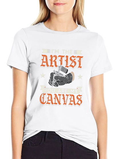 Im The Artist You Are My Canvas T-Shirt