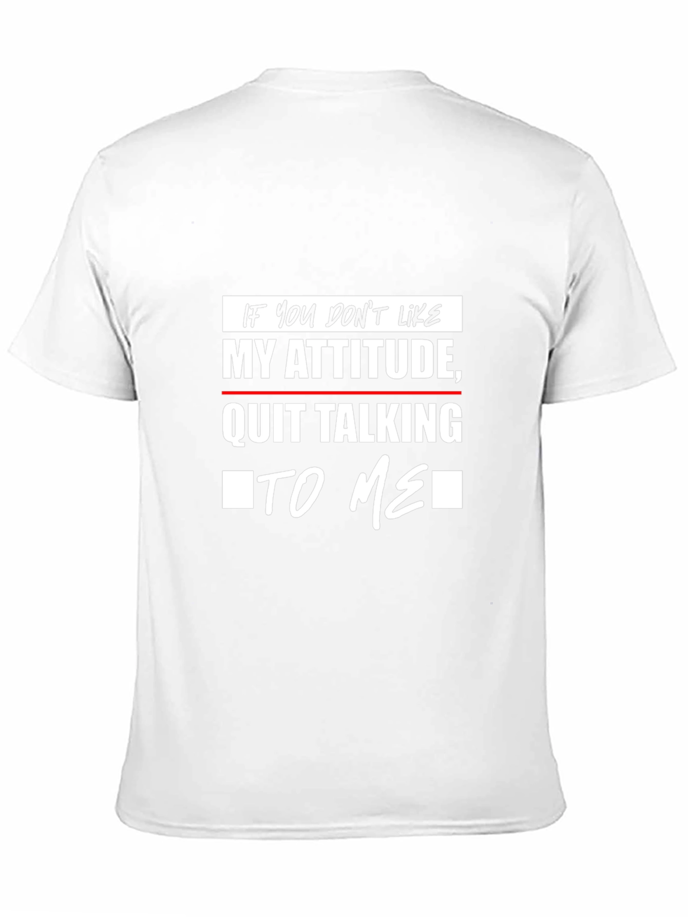 Attitude T-Shirt: Sarcastic Statement Tee