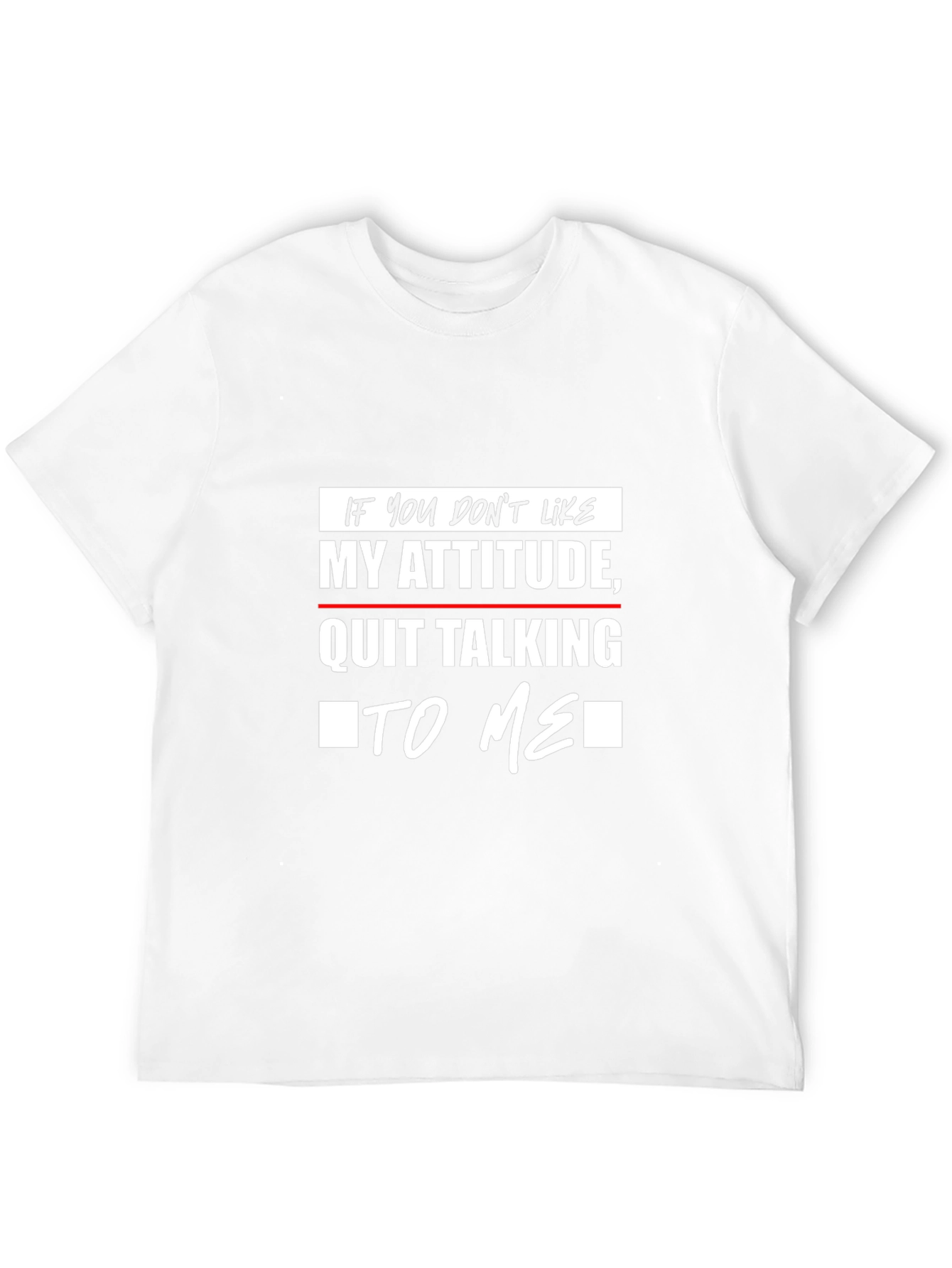 Attitude T-Shirt: Sarcastic Statement Tee