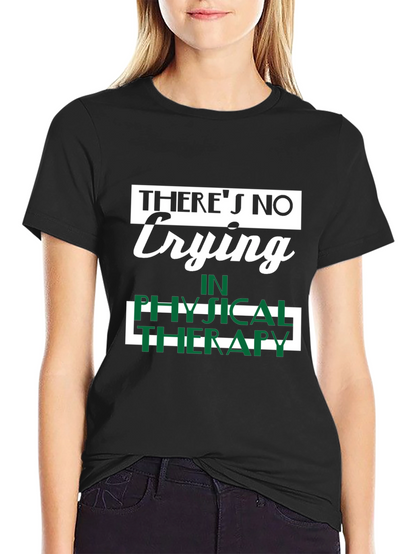 Funny Physical Therapy T-Shirt - No Crying!