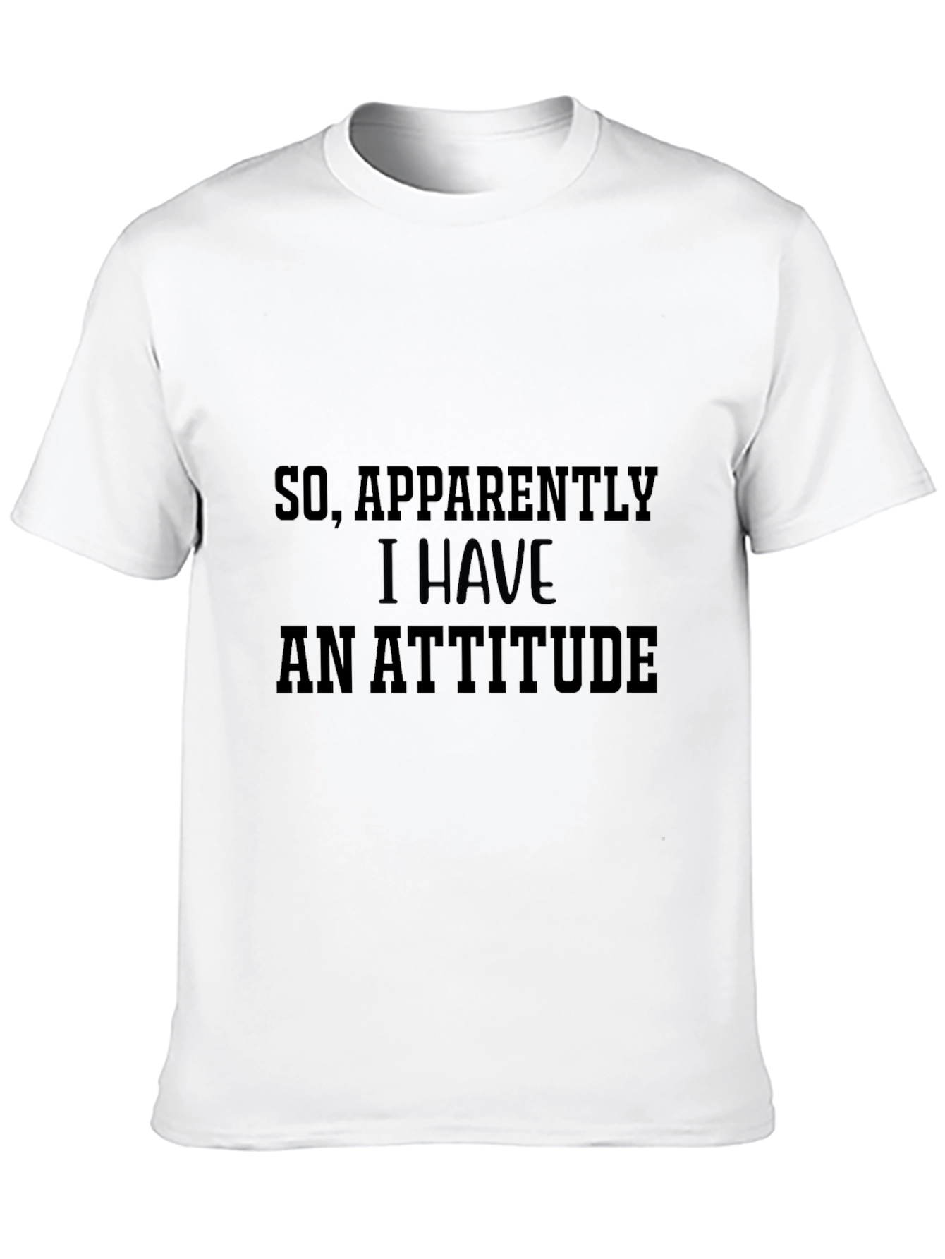Funny Attitude T-Shirt - Sarcastic Graphic Tee