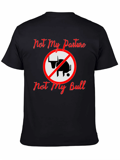 Not My Pasture Not My Bull T-Shirt