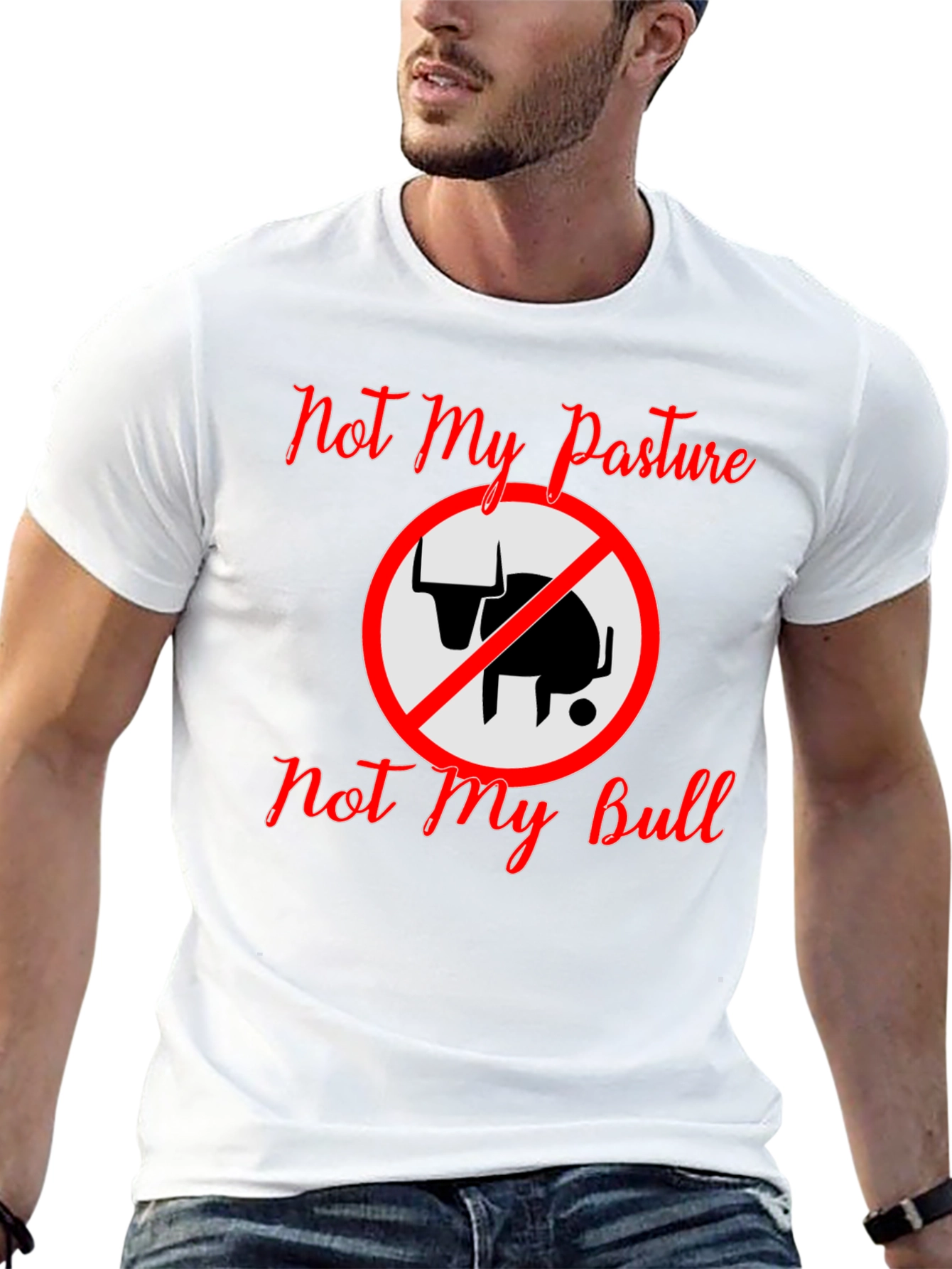 Not My Pasture Not My Bull T-Shirt