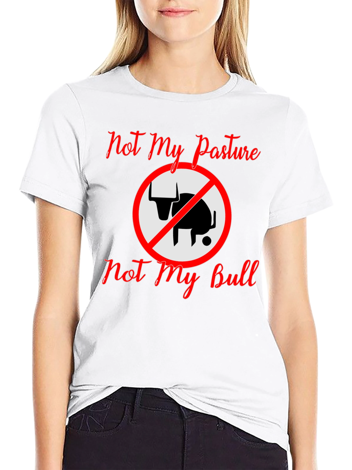 Not My Pasture Not My Bull T-Shirt