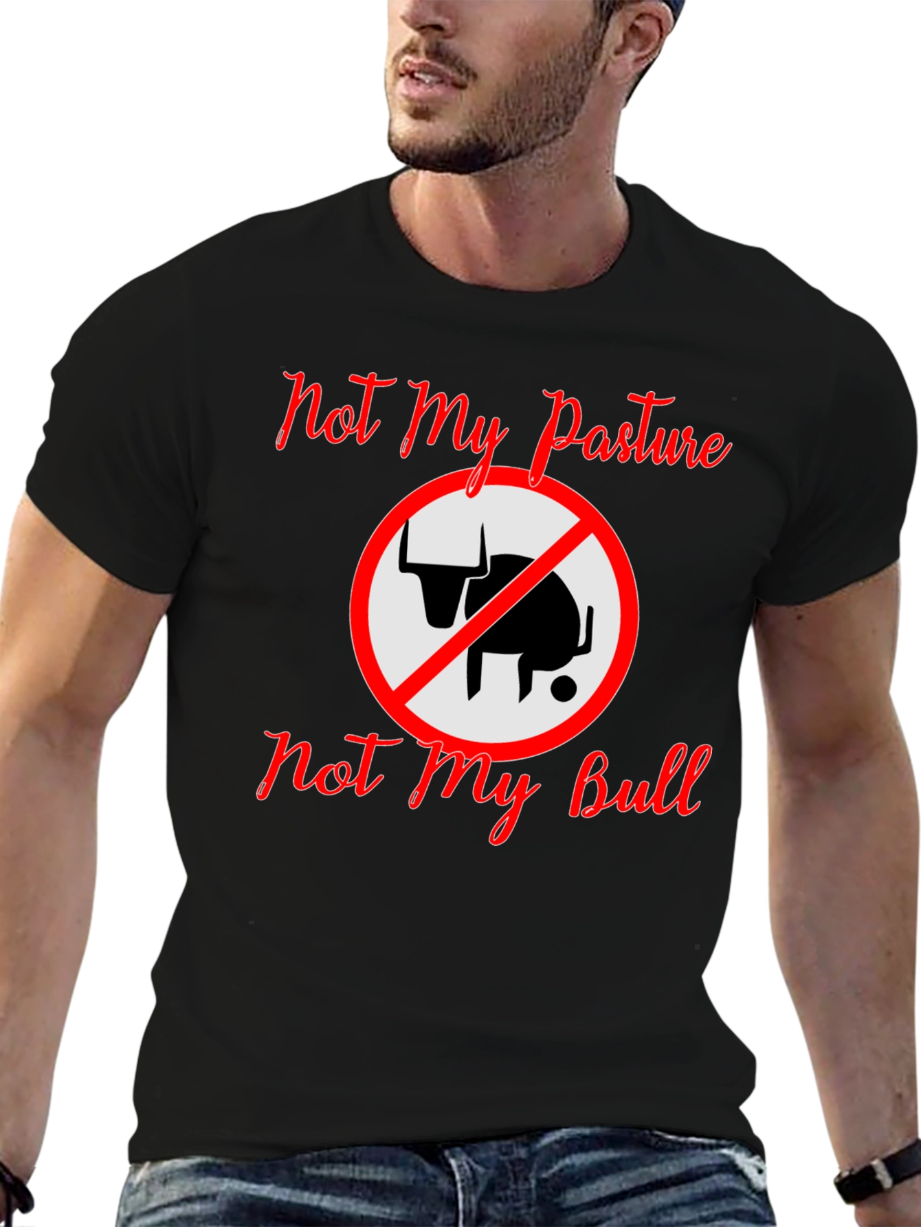 Not My Pasture Not My Bull T-Shirt